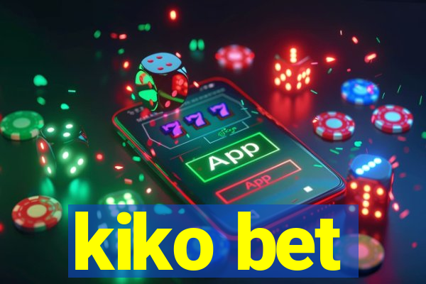 kiko bet