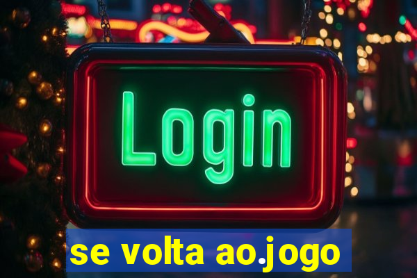 se volta ao.jogo