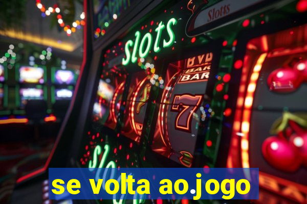 se volta ao.jogo