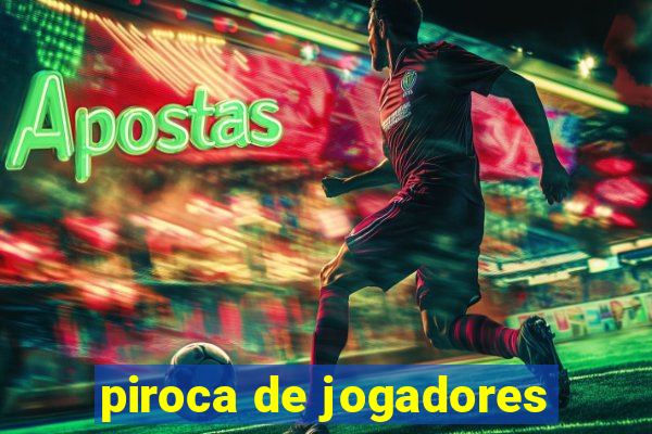 piroca de jogadores