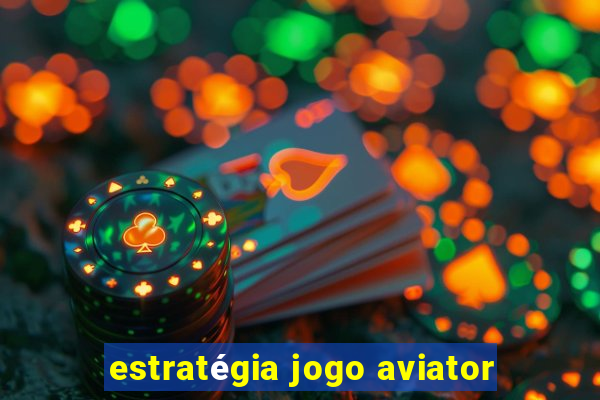 estratégia jogo aviator