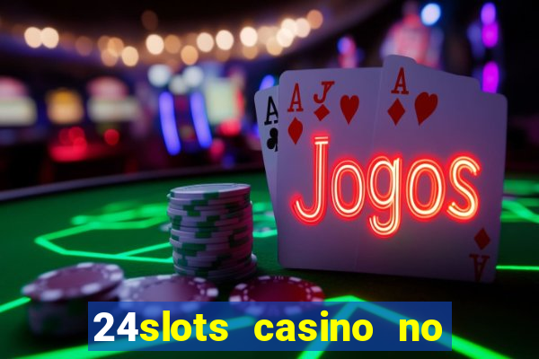 24slots casino no deposit bonus