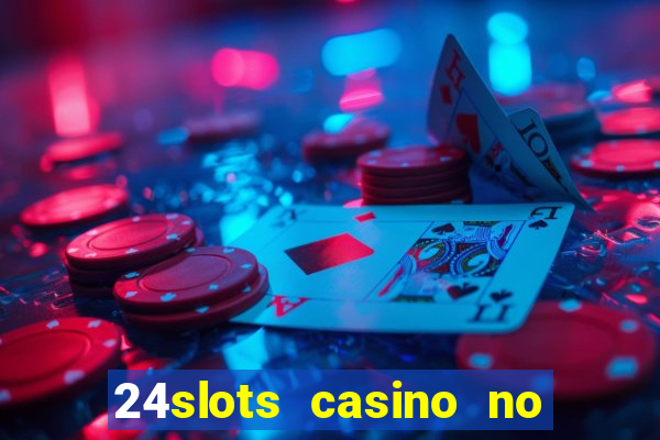 24slots casino no deposit bonus