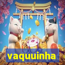 vaquuinha