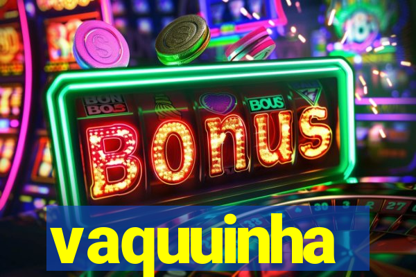 vaquuinha