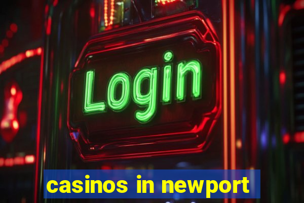 casinos in newport