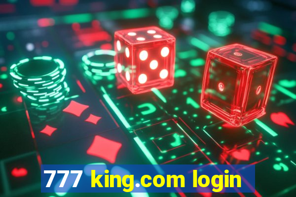 777 king.com login