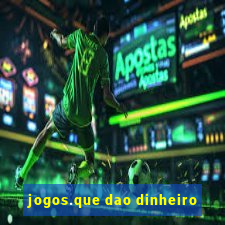 jogos.que dao dinheiro