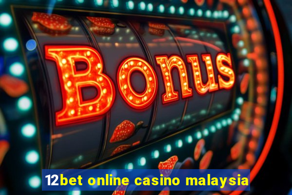 12bet online casino malaysia