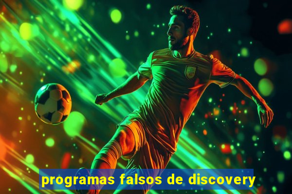 programas falsos de discovery