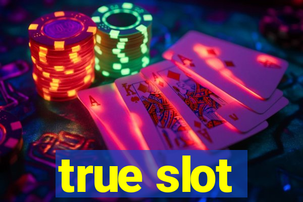 true slot