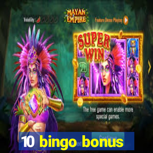 10 bingo bonus