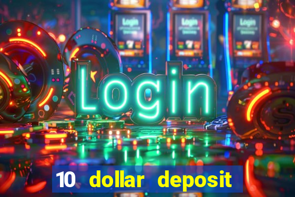 10 dollar deposit casino usa