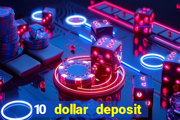 10 dollar deposit casino usa