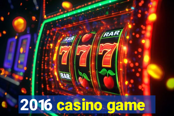 2016 casino game