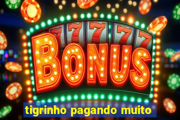 tigrinho pagando muito