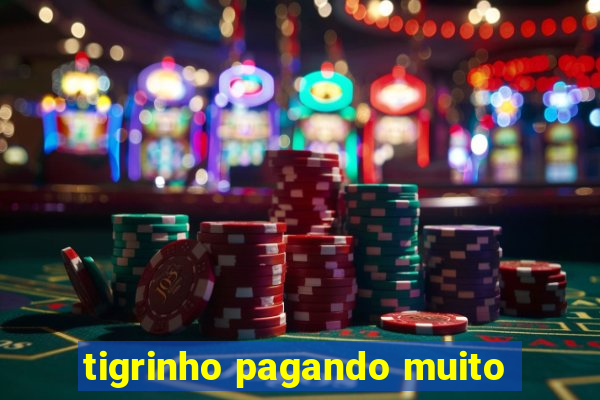 tigrinho pagando muito