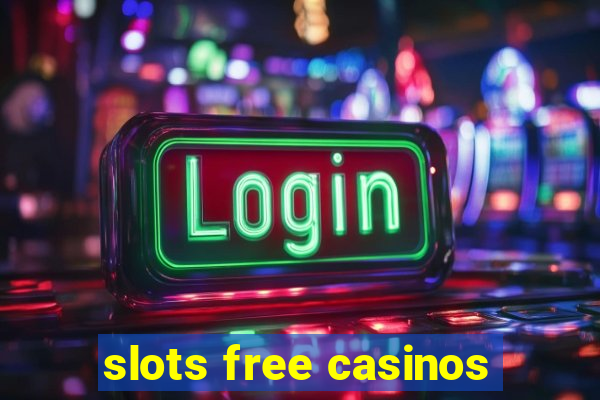 slots free casinos