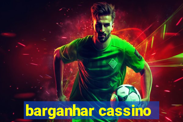 barganhar cassino