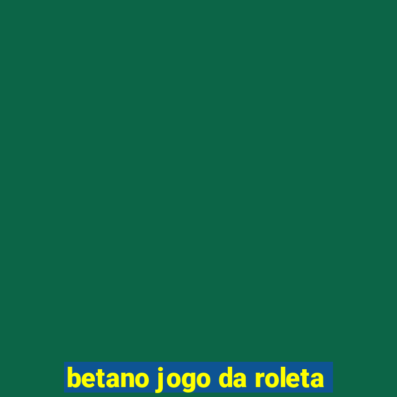 betano jogo da roleta