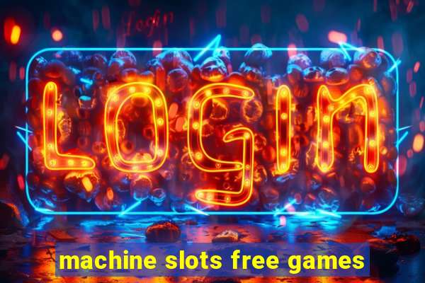 machine slots free games