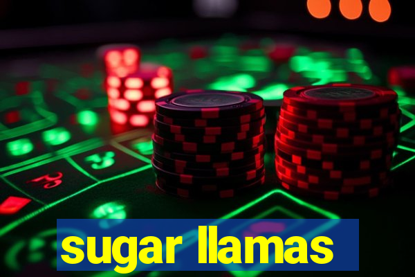 sugar llamas