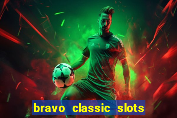 bravo classic slots 777 casino