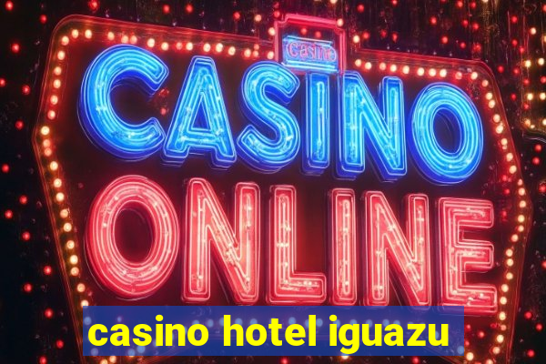 casino hotel iguazu