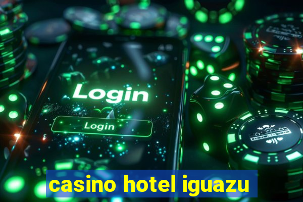 casino hotel iguazu