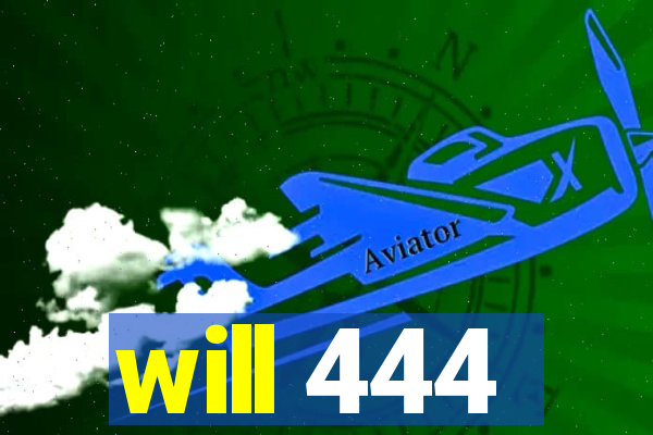 will 444