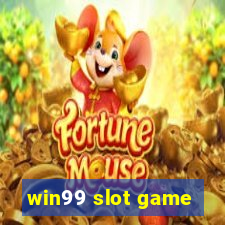 win99 slot game