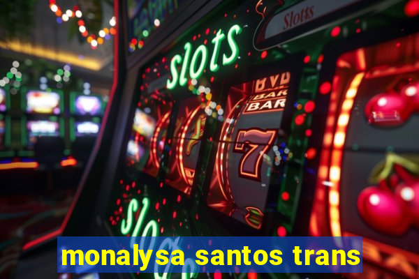 monalysa santos trans