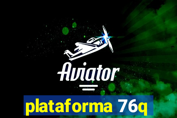 plataforma 76q