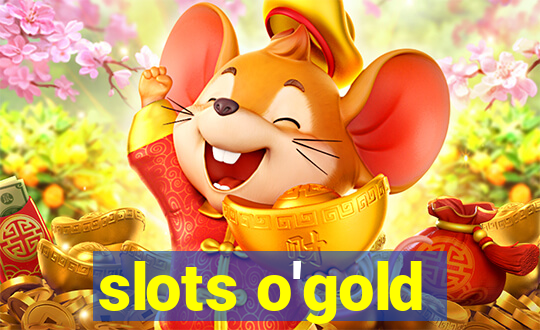 slots o'gold