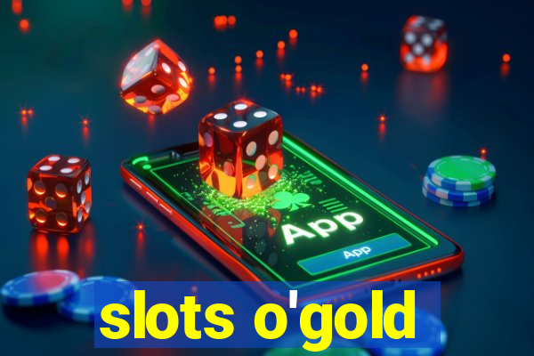 slots o'gold