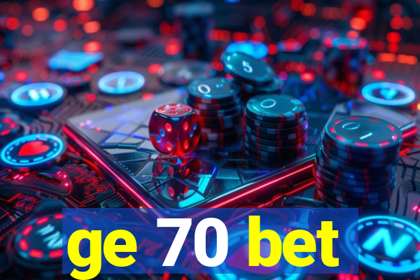 ge 70 bet