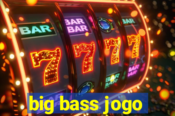 big bass jogo