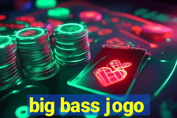 big bass jogo