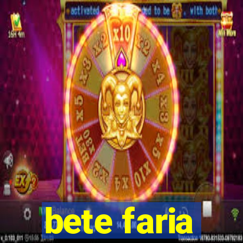 bete faria