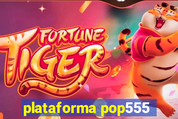 plataforma pop555