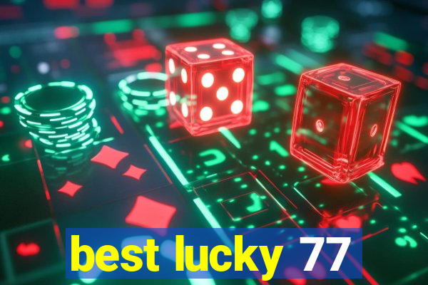 best lucky 77