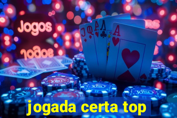 jogada certa top