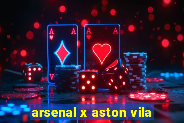 arsenal x aston vila