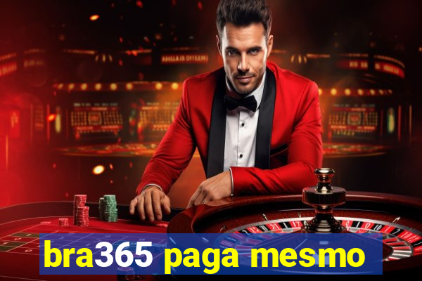 bra365 paga mesmo