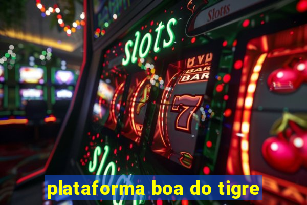 plataforma boa do tigre