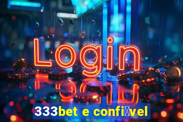 333bet e confi谩vel