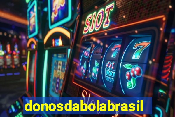 donosdabolabrasil net apostas