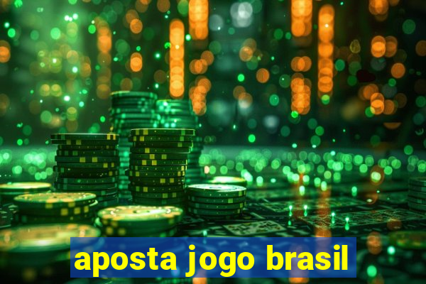 aposta jogo brasil