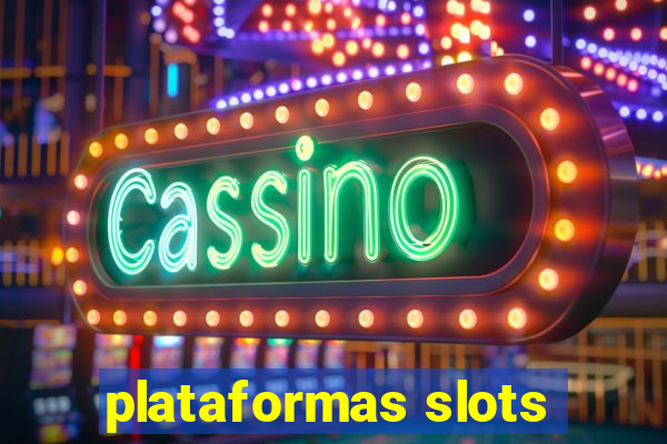 plataformas slots