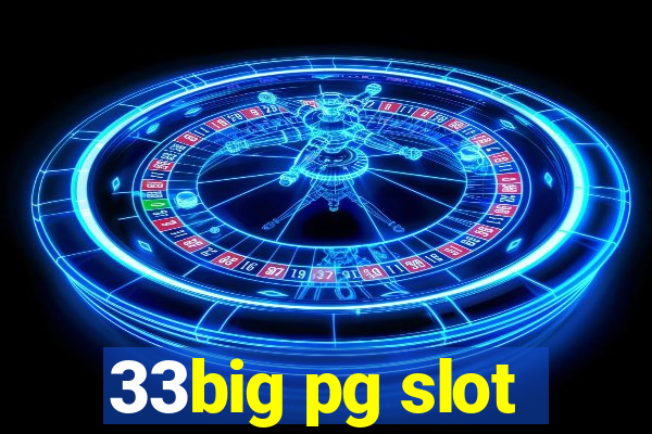 33big pg slot